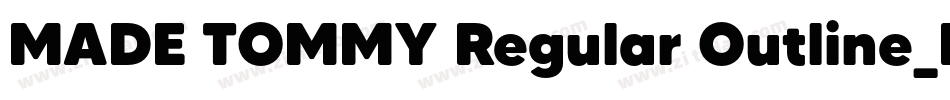 MADE TOMMY Regular Outline_PERSONAL USE字体转换